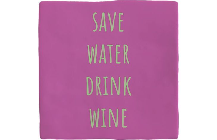 Plenty Gifts Deco Tile Save Water Drink Wine