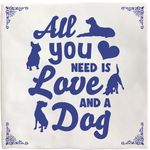 Deco Tile All You Need Dog