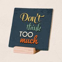 Plenty Gifts Deco Tile Don't Think Too Much